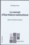 Le concept d'Etat f&eacute;d&eacute;ral multinational : essai sur l'union des peuples