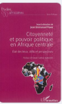 Citoyenneté et pouvoir politique en Afrique centrale