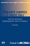 Parlement européen et société civile : vers de nouveaux aménagements institutionnels