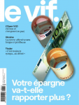 Le Vif - L'Express, n°24/2023 - du 15 au 21 juin 2023 - Votre épargne va-t-elle rapporter plus ?