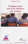 Pratiques pour une &eacute;cole inclusive : agir ensemble