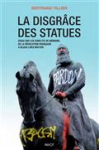 La disgrâce des statues