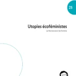 Recherche & Plaidoyer, N°25 - Utopies écoféministes