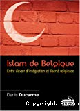 Islam de Belgique : entre devoir d'intégration et liberté religieuse