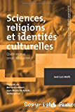 Sciences, religions et identités culturelles : quels enjeux pour l'éducation ?