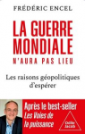 La guerre mondiale n'aura pas lieu. Les raisons géopolitiques d'espérer