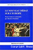Le Nouveau débat sur l'Europe : textes réunis et commentés par Hartmut Marhold