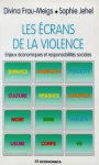 Les Ecrans de la violence : enjeux économiques et responsabilités sociales
