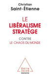 Le lib&eacute;ralisme strat&egrave;ge contre le chaos du monde