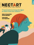 NectArt, N°18 - Hiver 2024 - Transmettre à tous les âges et dans tous les milieux