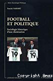 Football et politique : sociologie historique d'une domination