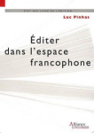 Editer dans l'espace francophone : législation, diffusion, distribution et commercialisation du livre