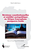 Révisions constitutionnelles et stabilité sociopolitique en Afrique francophone postguerre froide
