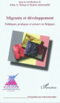 Migrants et d&eacute;veloppement : politiques, pratiques et acteurs en Belgique