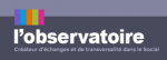 L'observatoire : Créateur d'échanges et de transversalité dans le Social, N°119 - Juillet 2024 - L'intégration, l'affaire de tous