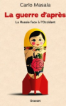 La guerre d'après. la Russie face à l'occident
