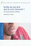 Arrête de me dire que je suis marocain ! : une émancipation difficile
