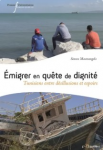 Emigrer en qu&ecirc;te de dignit&eacute;