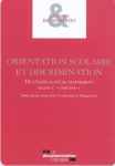 Orientation scolaire et discrimination. Volume 1 : De l'(in)&eacute;galit&eacute; de traitement selon l'origine