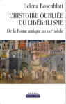 L' histoire oubli&eacute;e du lib&eacute;ralisme. De La Rome Antique Au XXie si&egrave;cle