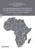 La transformation de l'Etat et de ses institutions en Afrique