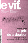 Le Vif - L'Express, n°20/2023 - du 18 au 24 mai 2023 - Le prix de la douleur. L'enfer des victimes, du trauma à l'indemnisation