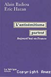 L'antisémitisme partout : aujourd'hui en France