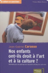 Nos enfants ont-ils droit à l'art et à la culture ? Manifeste pour une politique de l'éducation artistique et culturelle
