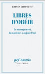 Libres d'obéir. Le management, du nazisme à aujourd'hui