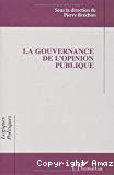 La gouvernance de l'opinion publique : actes des 5èmes entretiens de l'IEP de Grenoble, 2-3 mai 2000