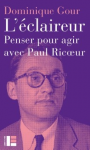L'éclaireur. Penser pour agir avec Paul Ricoeur