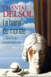 La haine du monde. Totalitarisme et postmodernit&eacute;