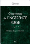 Géopolitique de l'ingérence russe. La stratégie du chaos