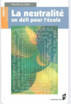 La neutralit&eacute;, un d&eacute;fi pour l'&eacute;cole