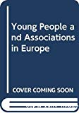 Les jeunes et la vie associative en Europe.