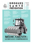 Drogues Santé Prévention, N°103 -104 - Juillet - Décembre 2023 - Médicaments : le rouleau compresseur