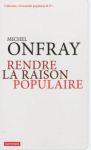 Rendre la raison populaire : universit&eacute; populaire, mode d'emploi
