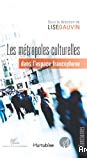 Les métropoles culturelles dans l'espace francophone