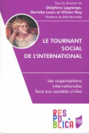Le tournant social de l'international. Les organisations internationales face aux soci&eacute;t&eacute;s civiles
