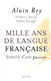 Mille ans de la langue française : histoire d'une passion