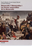 D&eacute;mocratie ? D&eacute;mocratieS ! Les formes renouvel&eacute;es de la d&eacute;mocratie