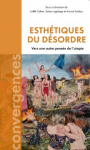 Esthétiques du désordre. Vers une autre pensée de l'utopie