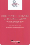 Orientation scolaire et discrimination. Volume 2 : Quand les diff&eacute;rences de sexe masquent les in&eacute;galit&eacute;s