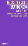 Selfie. Comment le capitalisme contrôle nos corps