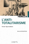 Figures de l'antitotalitarisme. Penser l'âge totalitaire