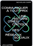 Communiquer à tout prix. Une histoire (très) critique des réseaux sociaux